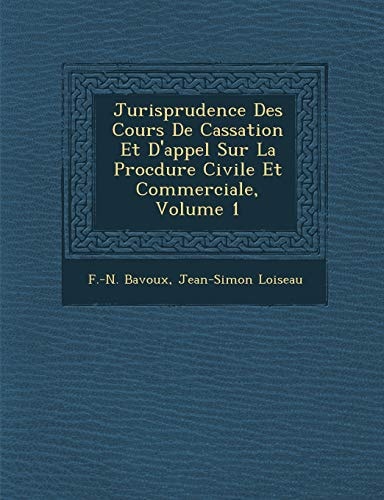 Jurisprudence Des Cours De Cassation Et D'appel Sur La Procdure Civile Et Commerciale, Volume 1