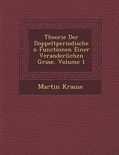 Theorie Der Doppeltperiodischen Functionen Einer Veranderlichen Grsse, Volume 1 (German Edition)