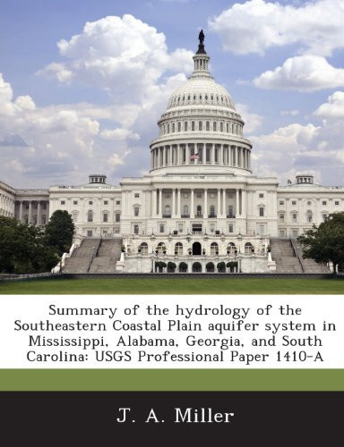 Summary of the Hydrology of the Southeastern Coastal Plain Aquifer System in Mississippi, Alabama, Georgia, and South Carolina: Usgs Professional Pape
