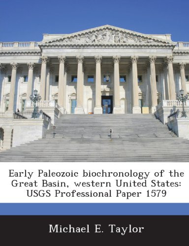 Early Paleozoic Biochronology of the Great Basin, Western United States: Usgs Professional Paper 1579
