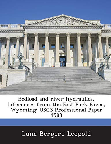 Bedload and river hydraulics, Inferences from the East Fork River, Wyoming: USGS Professional Paper 1583