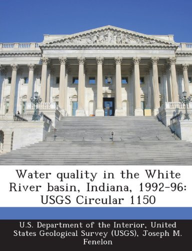 Water Quality in the White River Basin, Indiana, 1992-96: Usgs Circular 1150