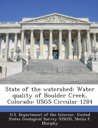 State of the Watershed: Water Quality of Boulder Creek, Colorado: Usgs Circular 1284