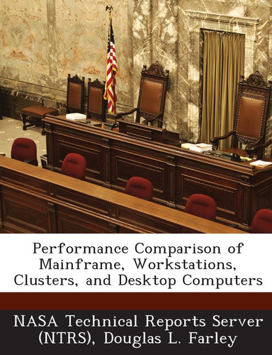 Performance Comparison of Mainframe, Workstations, Clusters, and Desktop Computers