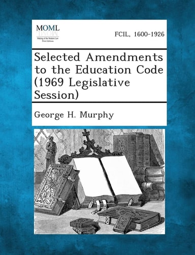 Selected Amendments to the Education Code (1969 Legislative Session)