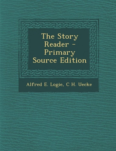 The Story Reader - Primary Source Edition