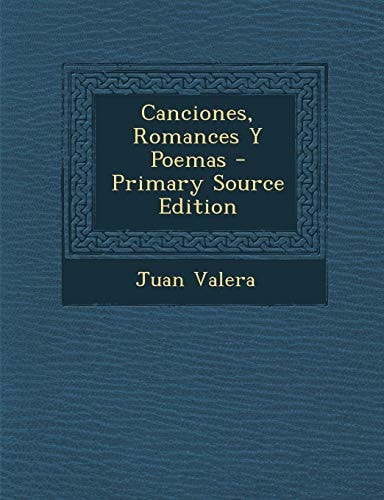Canciones, Romances y Poemas - Primary Source Edition (Spanish Edition)