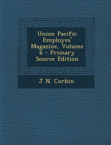 Union Pacific Employes' Magazine, Volume 6 (French Edition)