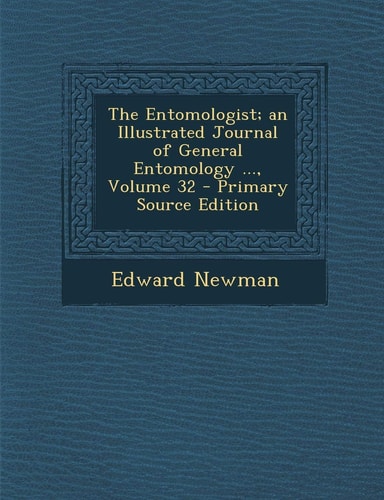 Entomologist; An Illustrated Journal of General Entomology ..., Volume 32