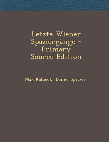 Letzte Wiener Spaziergange - Primary Source Edition (German Edition)