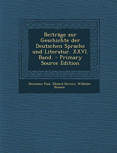 Beitrage Zur Geschichte Der Deutschen Sprache Und Literatur. XXVI. Band. (German Edition)