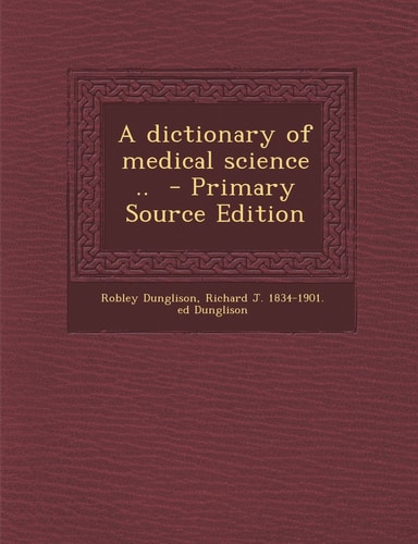Dictionary of Medical Science ..