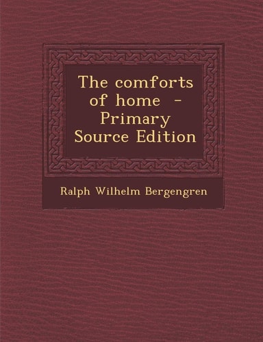 The Comforts of Home - Primary Source Edition