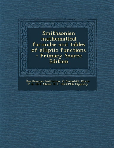 Smithsonian Mathematical Formulae and Tables of Elliptic Functions