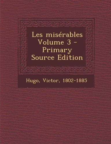 Les Miserables Volume 3 - Primary Source Edition (French Edition)
