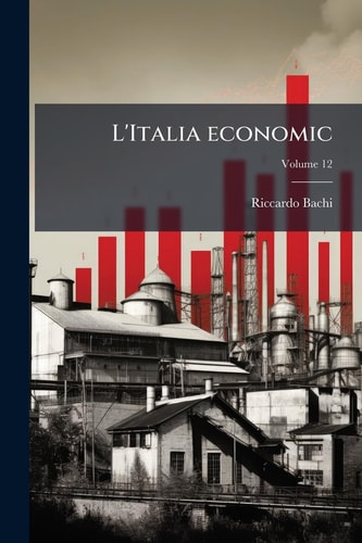 L'Italia economic; Volume 12 (Italian Edition)