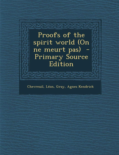 Proofs of the Spirit World (on Ne Meurt Pas) - Primary Source Edition