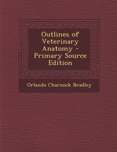 Outlines of Veterinary Anatomy - Primary Source Edition