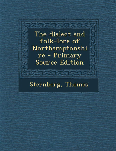 The dialect and folk-lore of Northamptonshire