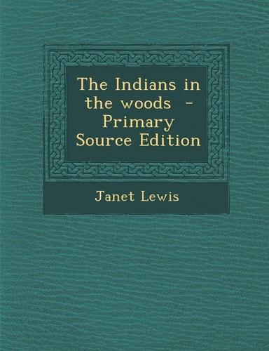The Indians in the Woods - Primary Source Edition