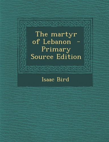 The Martyr of Lebanon - Primary Source Edition