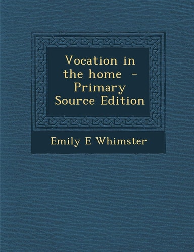 Vocation in the Home - Primary Source Edition