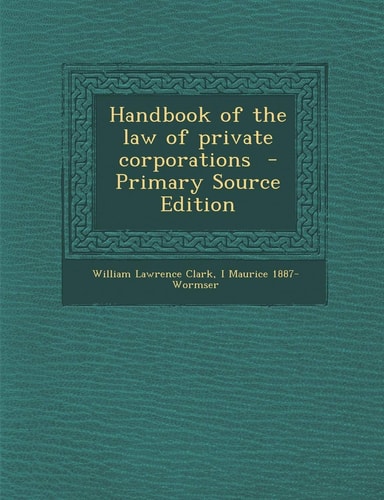 Handbook of the law of private corporations