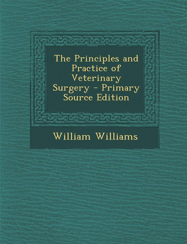 The Principles and Practice of Veterinary Surgery