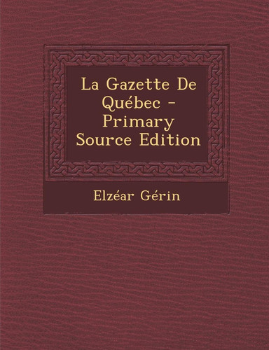 La Gazette De Québec (French Edition)