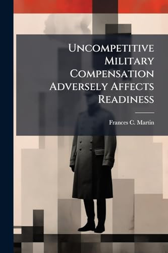 Uncompetitive Military Compensation Adversely Affects Readiness
