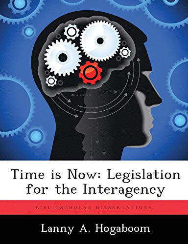 Time is Now: Legislation for the Interagency