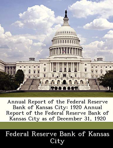 Annual Report of the Federal Reserve Bank of Kansas City: 1920 Annual Report of the Federal Reserve Bank of Kansas City as of December 31, 1920