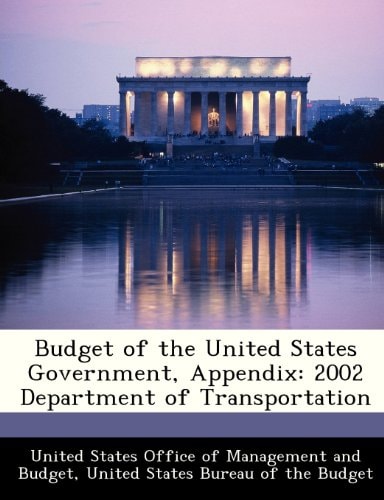 Budget of the United States Government, Appendix: 2002 Department of Transportation