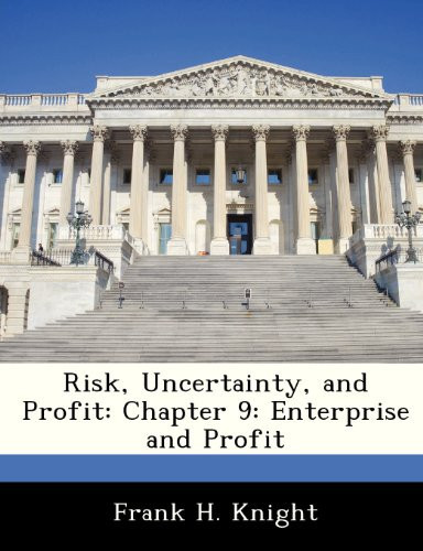 Risk, Uncertainty, and Profit: Chapter 9: Enterprise and Profit