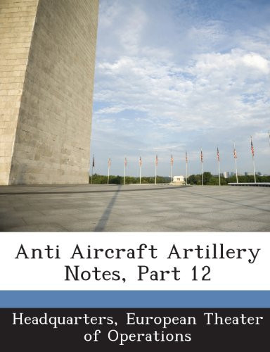 Anti Aircraft Artillery Notes, Part 12