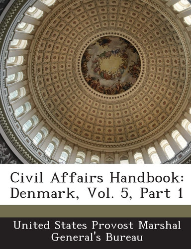 Civil Affairs Handbook: Denmark, Vol. 5, Part 1