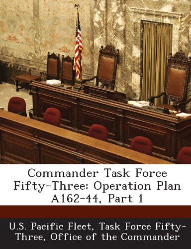 Commander Task Force Fifty-Three: Operation Plan A162-44, Part 1