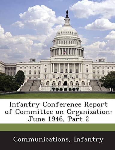 Infantry Conference Report of Committee on Organization: June 1946, Part 2