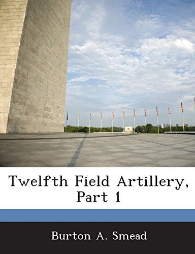 Twelfth Field Artillery, Part 1