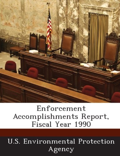 Enforcement Accomplishments Report, Fiscal Year 1990