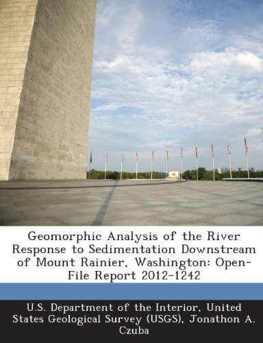 Geomorphic Analysis of the River Response to Sedimentation Downstream of Mount Rainier, Washington: Open-File Report 2012-1242