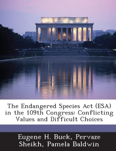 The Endangered Species Act (ESA) in the 109th Congress: Conflicting Values and Difficult Choices
