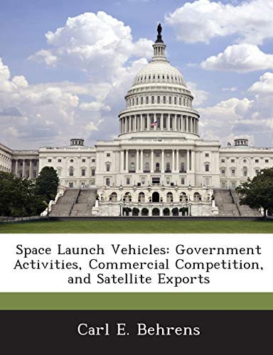 Space Launch Vehicles: Government Activities, Commercial Competition, and Satellite Exports