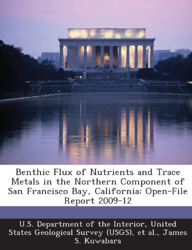 Benthic Flux of Nutrients and Trace Metals in the Northern Component of San Francisco Bay, California: Open-File Report 2009-12