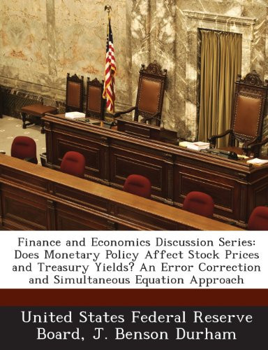 Finance and Economics Discussion Series: Does Monetary Policy Affect Stock Prices and Treasury Yields? An Error Correction and Simultaneous Equation Approach
