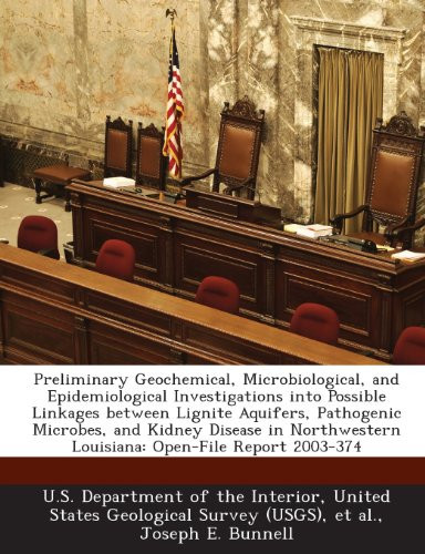 Preliminary Geochemical, Microbiological, and Epidemiological Investigations into Possible Linkages between Lignite Aquifers, Pathogenic Microbes, and ... Louisiana: Open-File Report 2003-374