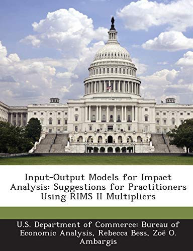 Input-Output Models for Impact Analysis: Suggestions for Practitioners Using RIMS II Multipliers