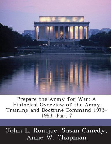 Prepare the Army for War: A Historical Overview of the Army Training and Doctrine Command 1973-1993, Part 7