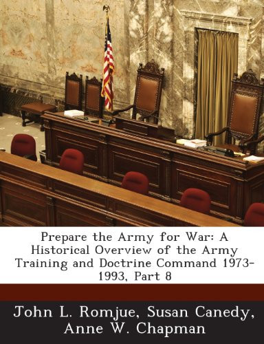 Prepare the Army for War: A Historical Overview of the Army Training and Doctrine Command 1973-1993, Part 8