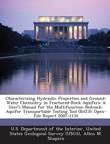 Characterizing Hydraulic Properties and Ground-Water Chemistry in Fractured-Rock Aquifers: A User's Manual for the Multifunction Bedrock-Aquifer ... Tool (BAT3): Open-File Report 2007-1134